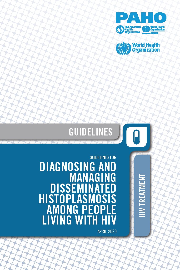 Cover of Guidelines for Diagnosing and Managing Disseminated Histoplasmosis among People Living with HIV, Pan American Health Organization