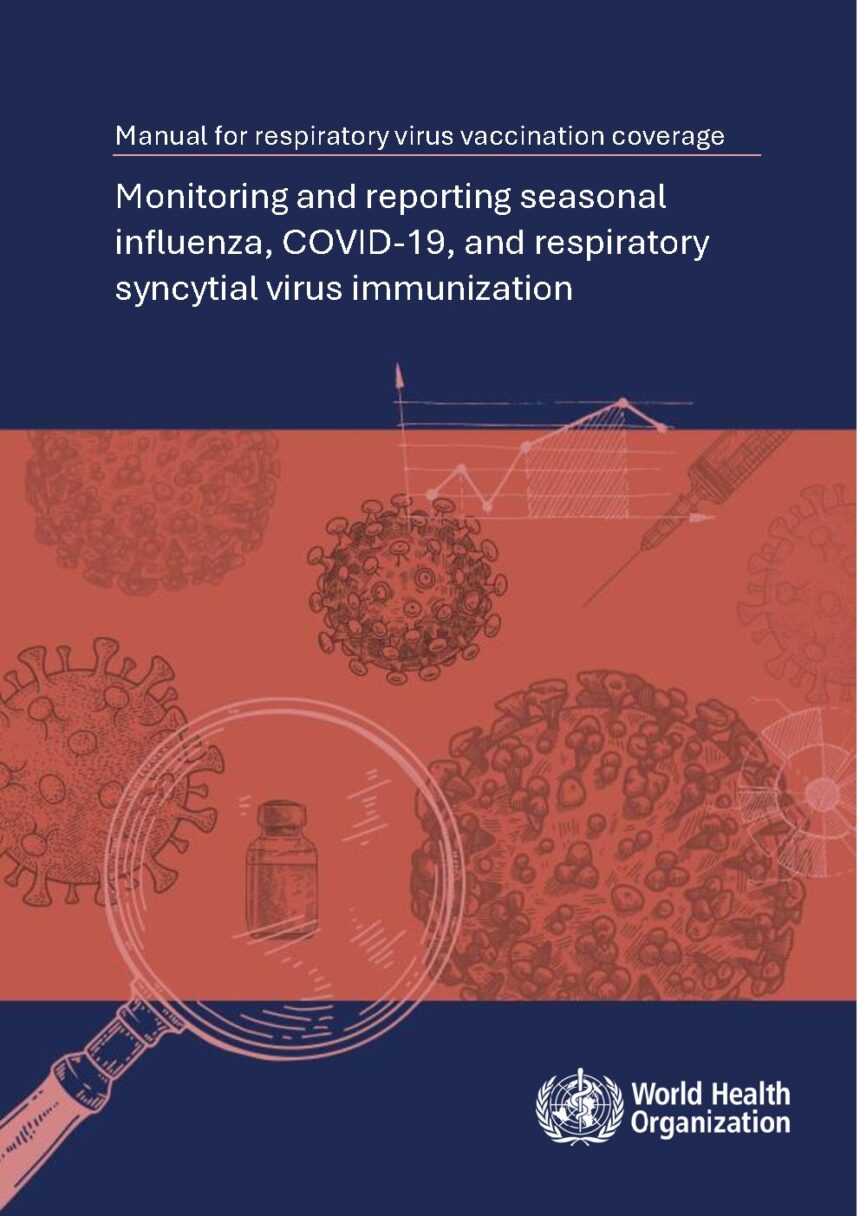 Cover of Manual for respiratory virus vaccination coverage: monitoring and reporting seasonal influenza, COVID-19, and respiratory syncytial virus immunization, World Health Organization