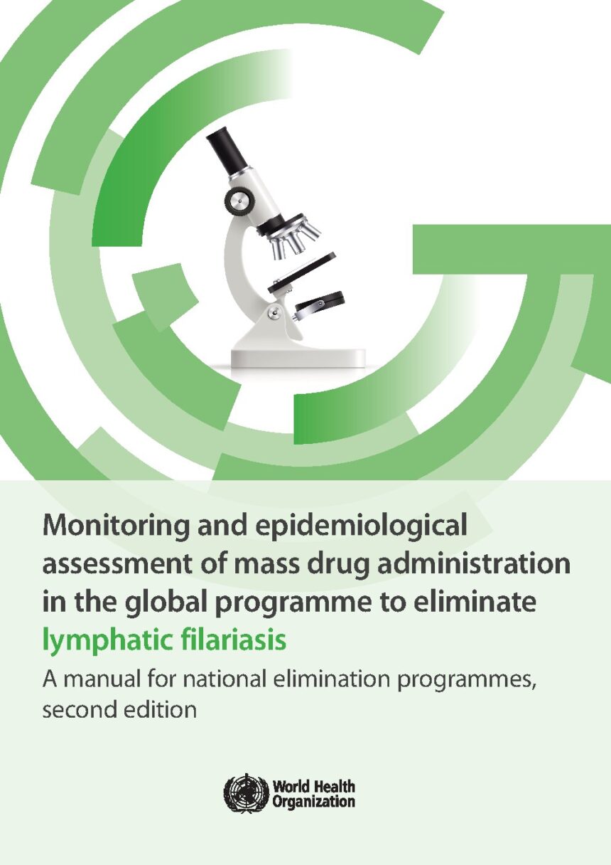Cover of Monitoring and epidemiological assessment of mass drug administration in the global programme to eliminate lymphatic filariasis: a manual for national elimination programmes, 2nd ed, World Health Organization