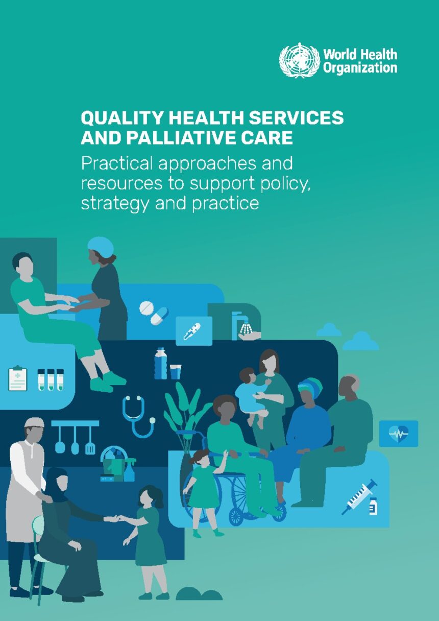 Cover of Quality health services and palliative care: practical approaches and resources to support policy, strategy and practice, World Health Organization