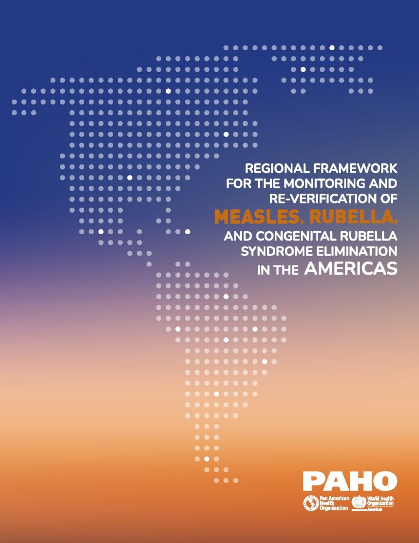 Cover of Regional Framework for the Monitoring and Re-Verification of Measles, Rubella, and Congenital Rubella Syndrome Elimination in the Americas, Pan American Health Organization