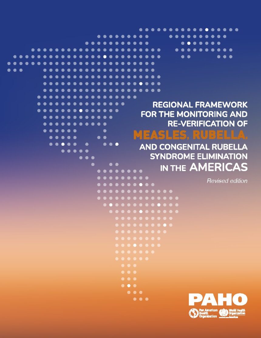 Cover of Regional Framework for the Monitoring and Re-Verification of Measles, Rubella and Congenital Rubella Syndrome Elimination in the Americas, Pan American Health Organization