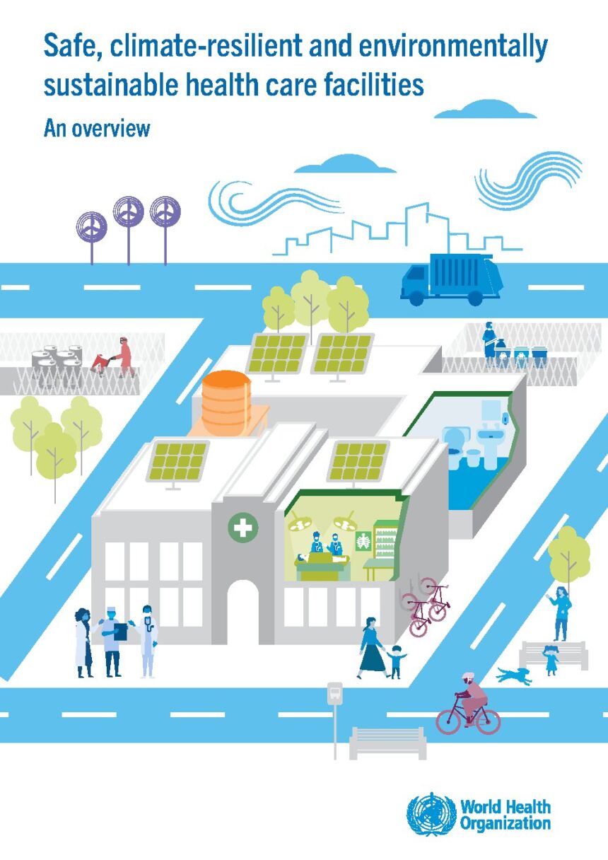 Cover of Safe, climate-resilient and environmentally sustainable health care facilities: an overview, World Health Organization