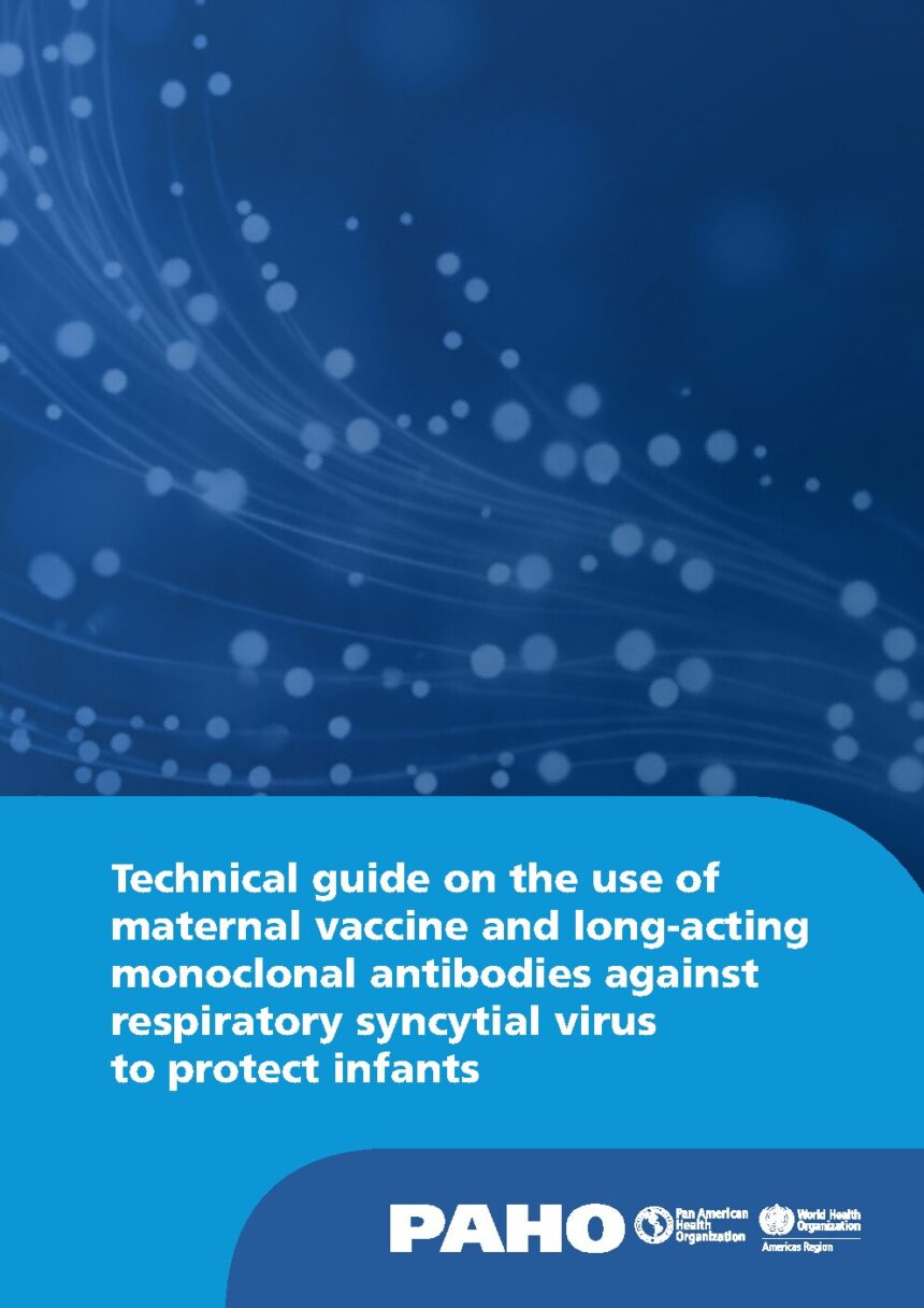 Cover of Technical guide on the use of maternal vaccine and long-acting monoclonal antibodies against respiratory syncytial virus to protect infants, Pan American Health Organization