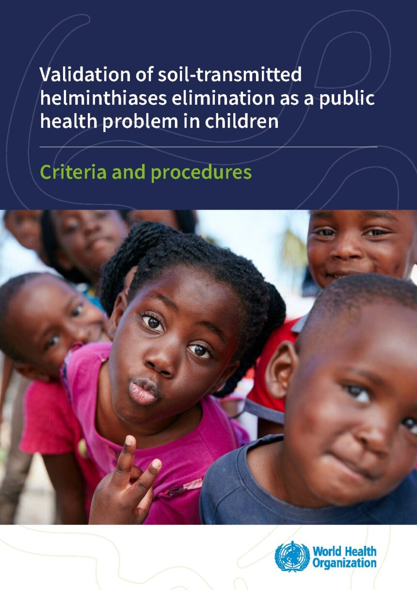 Cover of Validation of elimination of soil-transmitted helminthiases as a public health problem in children: criteria and procedure, World Health Organization