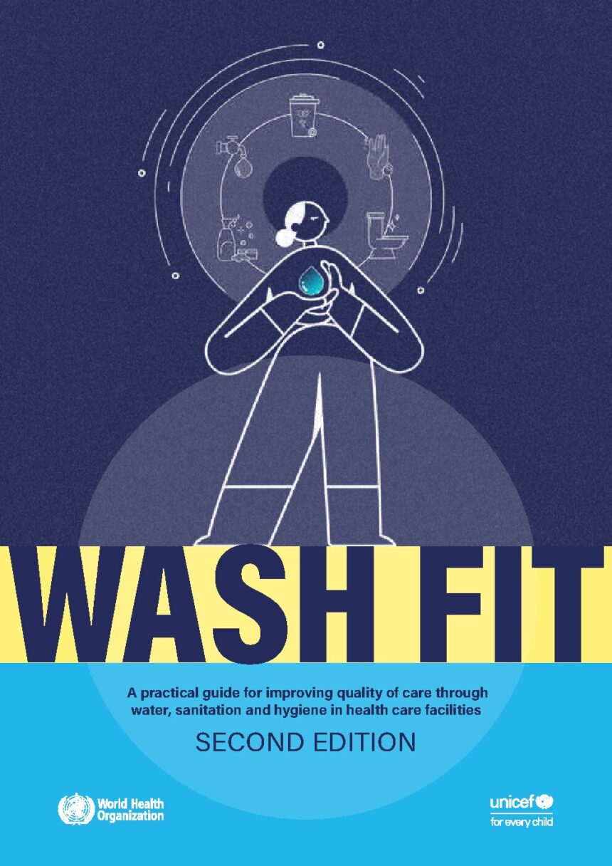 Cover of WASH FIT: A practical guide for improving quality of care through water, sanitation and hygiene in health care facilities, Second edition, World Health Organization